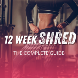 12 Week Shred: The Complete Guide For Women
